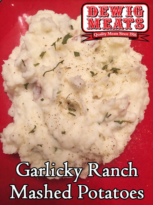 Garlicky Ranch Mashed Potatoes from Dewig Meats. Every great Dewig Meats recipe deserves a great side dish. These Garlicky Ranch Mashed Potatoes are packed with so much flavor, your whole family will love them.