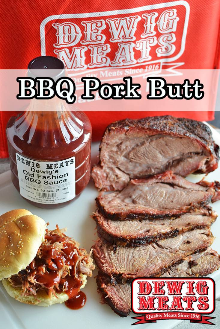 BBQ Pork Butt from Dewig Meats. You don't have to look any farther than Dewig Meats and your own kitchen for great BBQ! Pick up one of our BBQ Pork Butts today, and be the star of dinner!