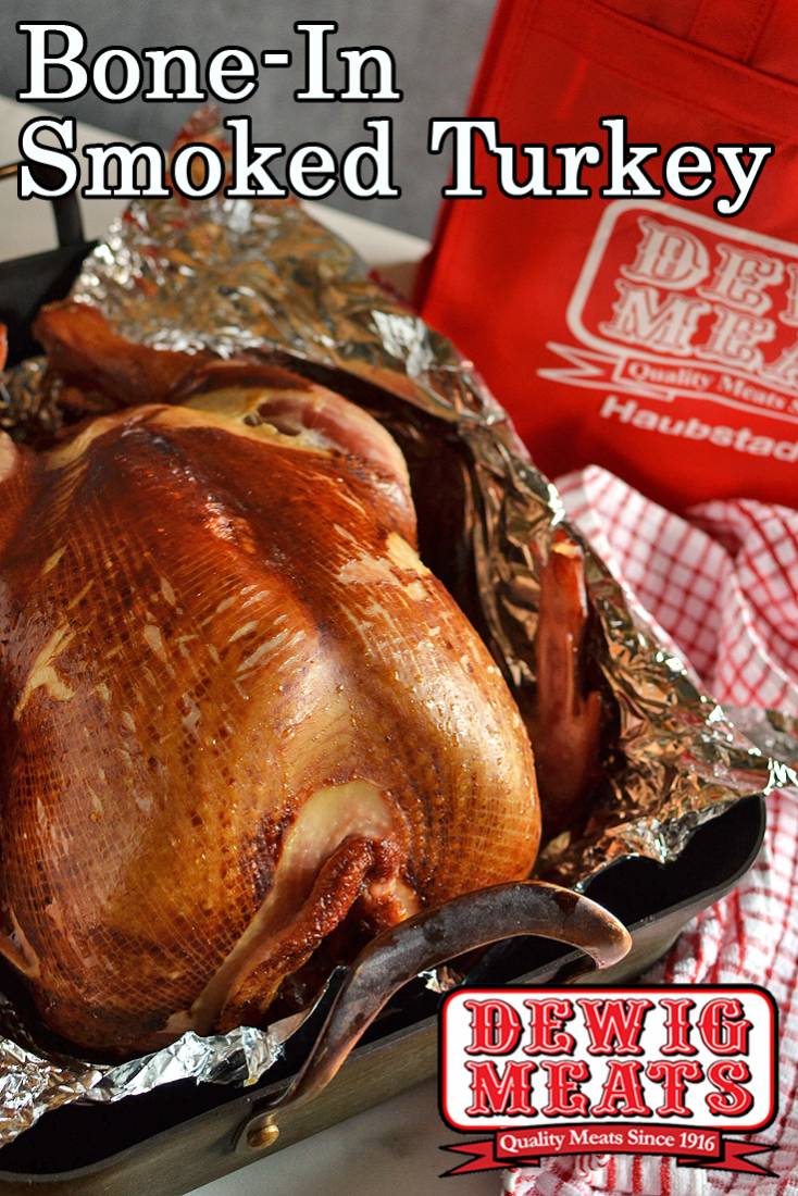 Bone-In Smoked Turkey from Dewig Meats. Make dinner easier with a Dewig Meats Bone-In Smoked Turkey. Relax over the holidays, and let us worry about making your holiday meal perfect.