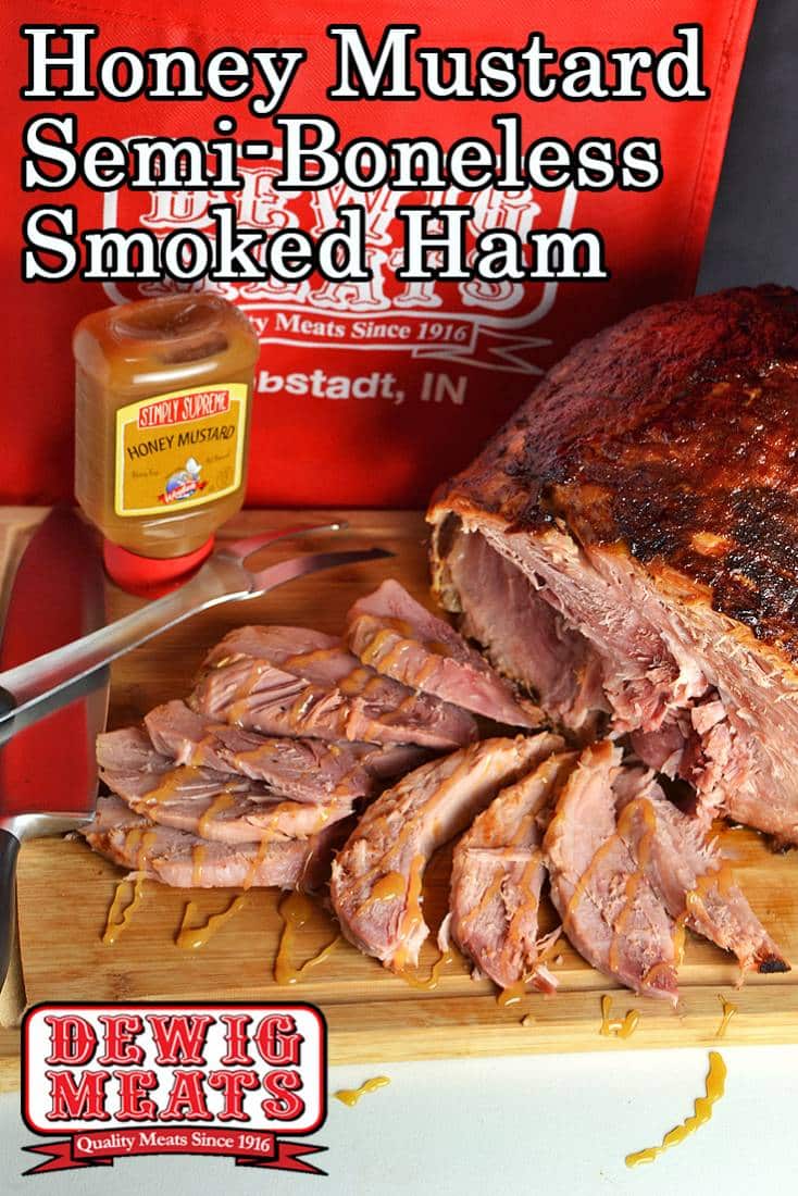 Honey Mustard Semi-Boneless Smoked Ham from Dewig Meats. You'll love how easy it is to cook with award-winning Dewig Meats Semi-Boneless Gourmet Smoked Ham. Add our Simply Supreme Honey Mustard for an easy glaze.