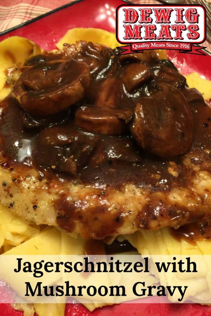 Jagerschnitzel with Mushroom Gravy from Dewig Meats. Our recipe for Jagerschnitzel with Mushroom Gravy is done in just 30 minutes, and is full of savory, creamy goodness; traditional German food in a snap!